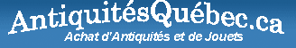Antiquités Québec Acheteur Sérieux de Collections